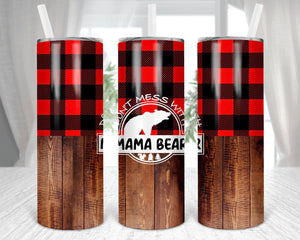 Tumbler- Buffalo plaid, wood grain, don’t mess with bear