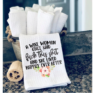 Hand Towel- A wise woman once said fuck this shit and she lived happily ever after