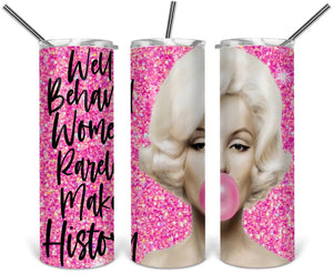 Well behaved woman rarely make history- 20oz stainless steel Tumbler