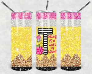 Teaching is a work of heart glitter 20oz stainless steel pencil Tumbler