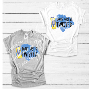 Don't get it twisted can blue- T SHIRT