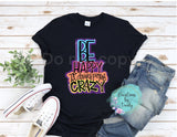 Be happy it drives people crazy- T SHIRT
