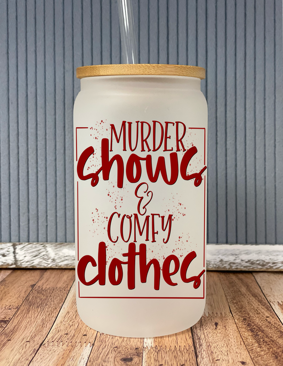 Murder shows and comfy clothes- frosted glass drinkware