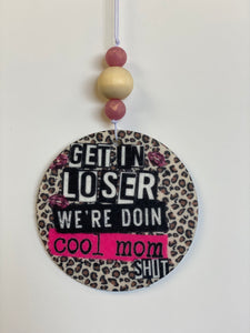 get in loser, we’re doing cool mom shit- car charm/ scent circle