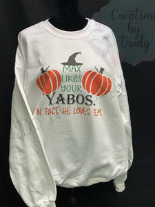 Max likes your YABOS, in fact, he loves them- sweatshirt