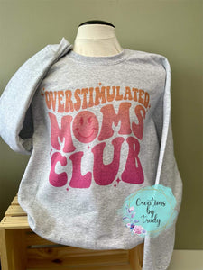 Overstimulated moms club- crewneck sweatshirt