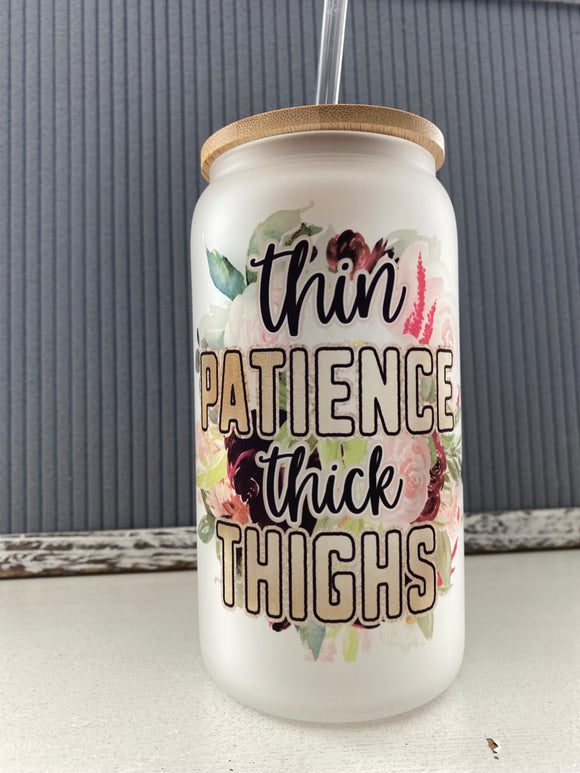 Thin patience, thick thighs- can style glass drinkware