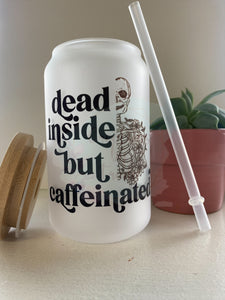 Dead inside but caffeinated can style glass drinkware